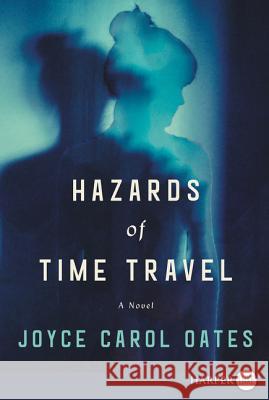 Hazards of Time Travel Joyce Carol Oates 9780062861009 HarperLuxe - książka
