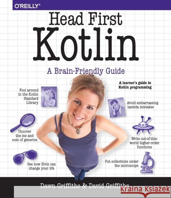 Head First Kotlin: A Brain-Friendly Guide Dawn Griffiths David Griffiths 9781491996690 O'Reilly Media - książka