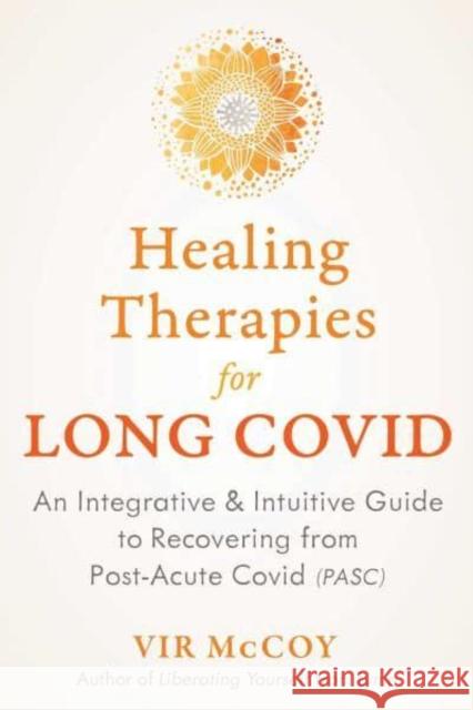 Healing Therapies for Long Covid: An Integrative and Intuitive Guide to Recovering from Post-Acute Covid Vir McCoy 9781644117781 Inner Traditions Bear and Company - książka