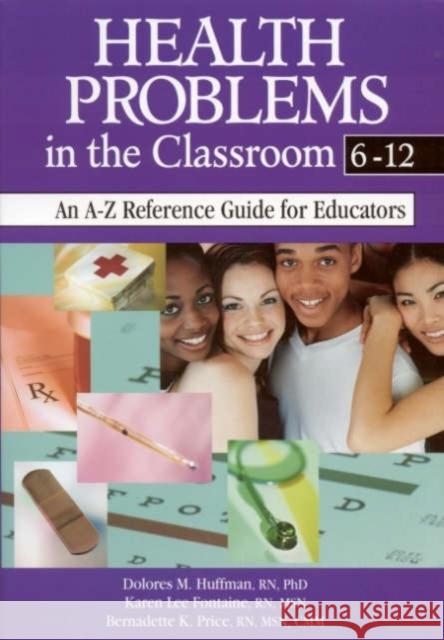Health Problems in the Classroom 6-12: An A-Z Reference Guide for Educators Huffman, Dolores M. 9780761945642 Corwin Press - książka