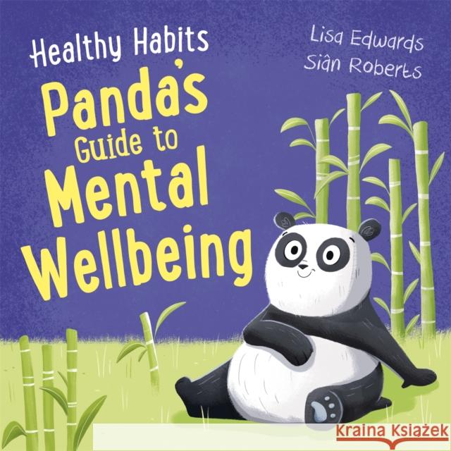 Healthy Habits: Panda's Guide to Mental Wellbeing Lisa Edwards 9781445182346 Hachette Children's Group - książka
