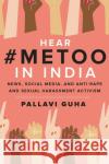 Hear #Metoo in India: News, Social Media, and Anti-Rape and Sexual Harassment Activism Guha, Pallavi 9781978805729 Rutgers University Press