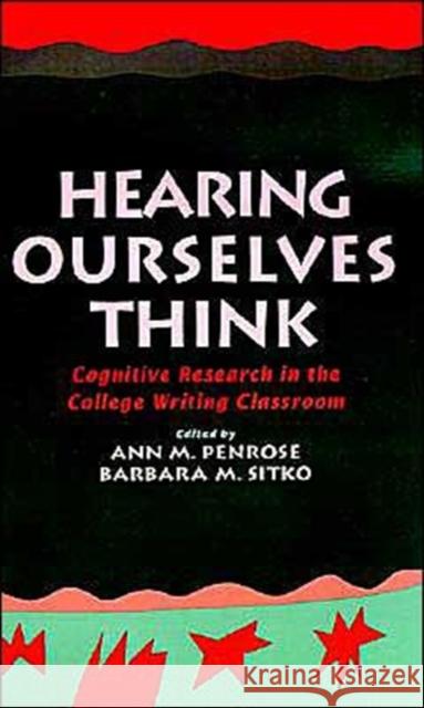 Hearing Ourselves Think: Cognitive Research in the College Writing Classroom Penrose, Ann M. 9780195078336 Oxford University Press - książka