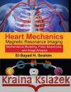 Heart Mechanics: Magnetic Resonance Imaging--Mathematical Modeling, Pulse Sequences, and Image Analysis Ibrahim, El-Sayed H. 9780367871178 CRC Press