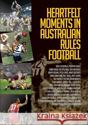 Heartfelt Moments in Australian Rules Football Ross Fitzgerald 9781925138948 Connor Court Publishing - książka