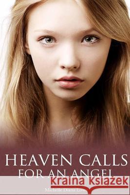 Heaven Calls for an Angel: A True Story of Childhood Cancer Michelle Diana Lowe 9781495369216 Createspace - książka