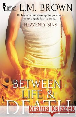 Heavenly Sins: Between Life & Death L M Brown (Northwestern University, USA)   9781784303846 Totally Bound Publishing - książka