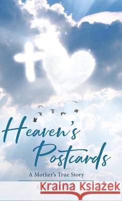 Heaven's Postcards: A Mother's True Story Kim Todd 9781645696988 Christian Faith - książka