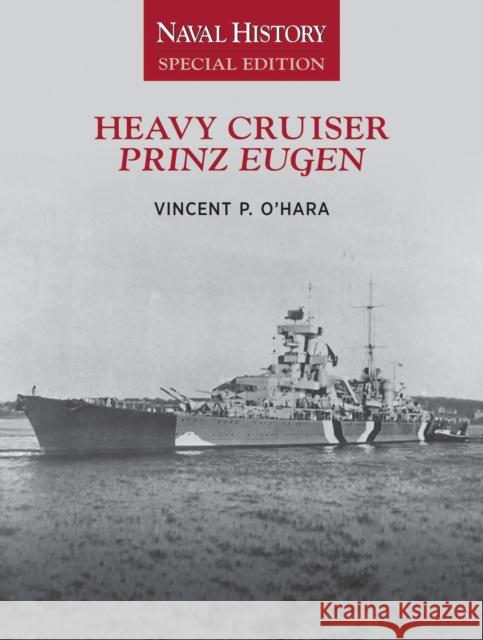 Heavy Cruiser Prinz Eugen: Naval History Special Edition Vincent O'Hara 9781591148722 Naval Institute Press - książka