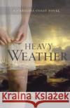 Heavy Weather: A Carolina Coast Novel Normandie Fischer 9780986141645 Sleepy Creek Press