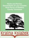 Hecks and Parvins: Descendants of Lucy Crowder Heck Parvin of Hawkins County Tennessee Hallie Price Garner 9781365319228 Lulu.com