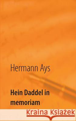 Hein Daddel in memoriam: und andere Geschichten Ays, Hermann 9783848222872 Books on Demand - książka