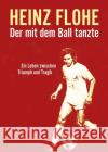 Heinz Flohe - Der mit dem Ball tanzte, 1 DVD : Ein Leben zwischen Triumph und Tragik  9783923838752 Edition Steffan