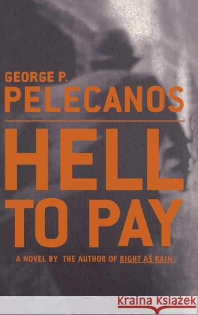 Hell To Pay Pelecanos, George P. 9780316695060 Little Brown and Company - książka