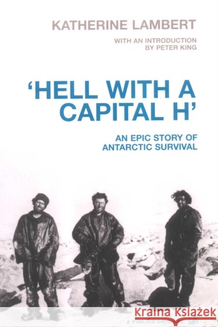 Hell With A Capital H : A New Polar Hero Peter King 9780712679954 VINTAGE - książka