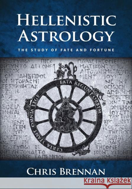 Hellenistic Astrology: The Study of Fate and Fortune Chris Brennan 9780998588902 Amor Fati Publications - książka