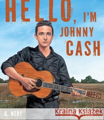 Hello, I'm Johnny Cash G. Neri A. G. Ford 9780763662455 Candlewick Press (MA) - książka