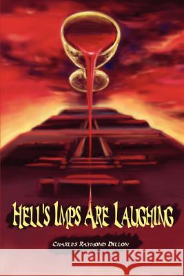 Hell's Imps Are Laughing Charles Raymond Dillon 9780595217632 Writers Club Press - książka
