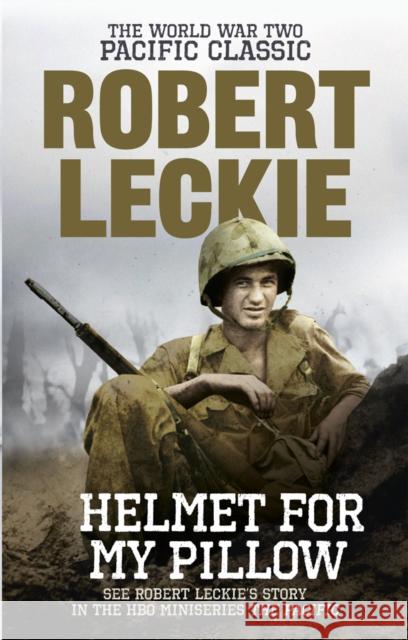 Helmet for my Pillow: The World War Two Pacific Classic Robert Leckie 9780091937515 Ebury Publishing - książka