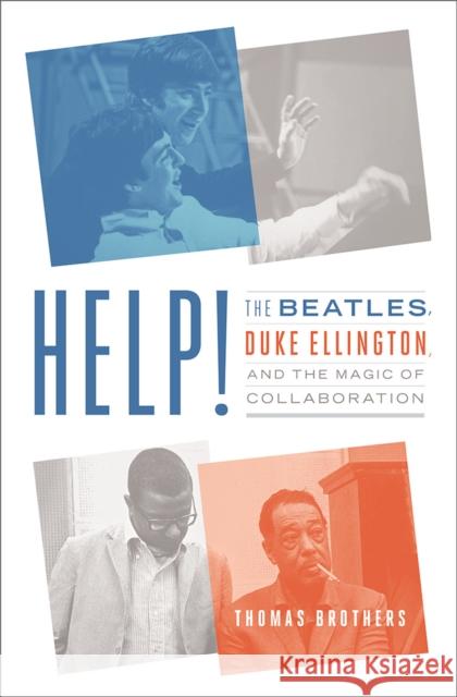 Help!: The Beatles, Duke Ellington, and the Magic of Collaboration Thomas Brothers 9780393246230 W. W. Norton & Company - książka