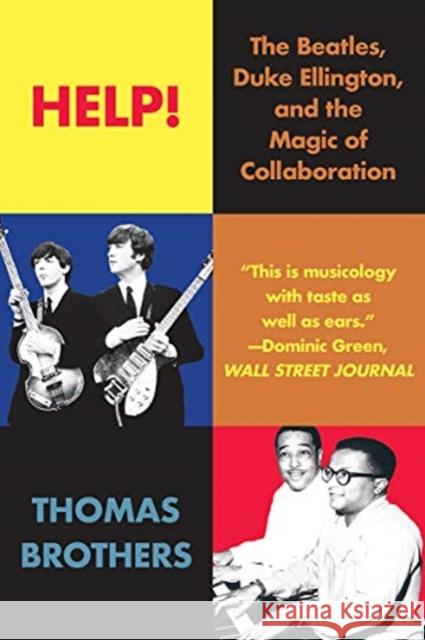Help!: The Beatles, Duke Ellington, and the Magic of Collaboration Thomas Brothers 9780393357523 W. W. Norton & Company - książka