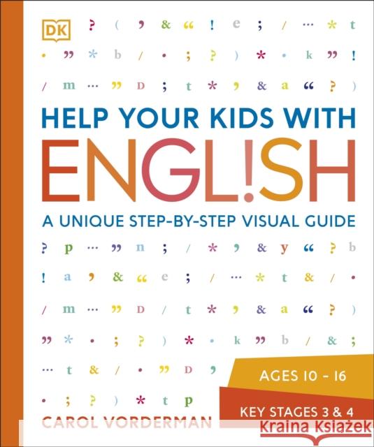 Help Your Kids with English, Ages 10-16 (Key Stages 3-4): A Unique Step-by-Step Visual Guide, Revision and Reference Carol Vorderman 9781409314943 Dorling Kindersley Ltd - książka