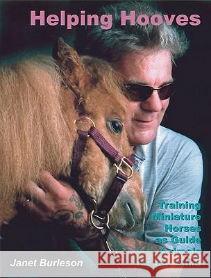 Helping Hooves: Training Miniature Horses as Guide Animals for the Blind Janet Burleson 9780974448602 Rampant Techpress - książka