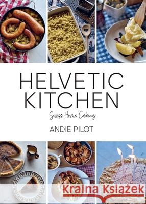 Helvetic Kitchen: Swiss Home Cooking Andie Pilot 9783038691280 Bergli - książka