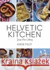 Helvetic Kitchen: Swiss Home Cooking Andie Pilot 9783038691280 Bergli