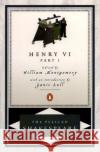 Henry VI, Part 1 William Shakespeare William Montgomery Stephen Orgel 9780140714654 Penguin Books