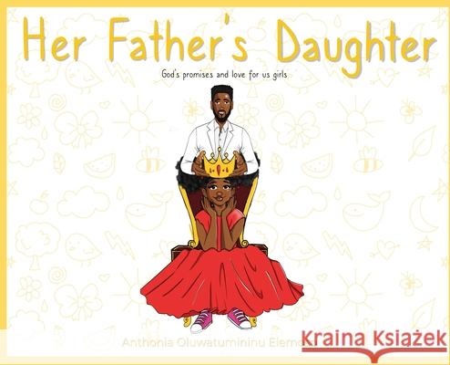 Her Father's Daughter: God's Promises and Love for Us Girls Anthonia Oluwatumininu Elemoso 9787264721032 Anthonia Elemoso - książka
