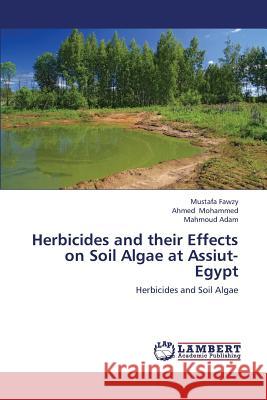 Herbicides and Their Effects on Soil Algae at Assiut- Egypt  9783659343100 LAP Lambert Academic Publishing - książka