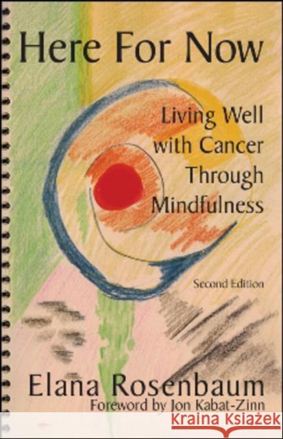 Here for Now: Living Well with Cancer Through Mindfulness Rosenbaum MS Licsw, Elana 9780972919128 Satya House Publications - książka