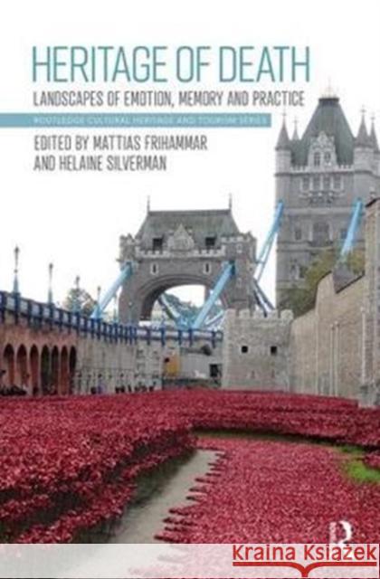 Heritage of Death: Landscapes of Emotion, Memory and Practice Mattias Frihammar Helaine Silverman 9781138217515 Routledge - książka