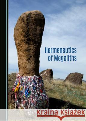 Hermeneutics of Megaliths Costas Maritsas 9781443877596 Cambridge Scholars Publishing (RJ) - książka