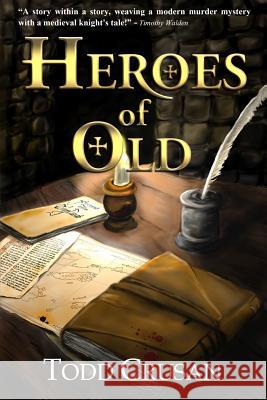 Heroes of Old Todd Crusan 9781492973690 Createspace - książka