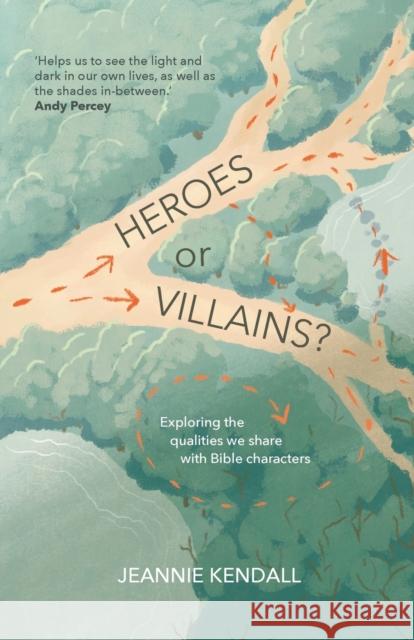 Heroes or Villains?: Exploring the Qualities We Share with Bible Characters  9781788932981 Authentic Media - książka