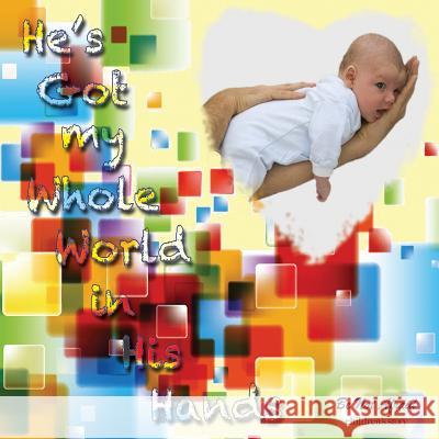 He's Got My Whole World in His Hands Be Not Afraid Firs 9781595409225 1st World Publishing - książka