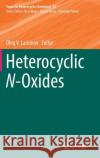 Heterocyclic N-Oxides Oleg V. Larionov 9783319606866 Springer