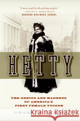 Hetty: The Genius and Madness of America's First Female Tycoon Charles Slack 9780060542573 Ecco - książka
