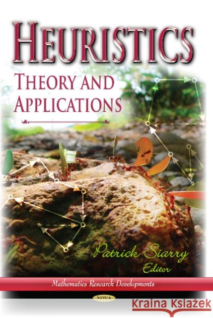 Heuristics: Theory & Applications Patrick Siarry 9781624176371 Nova Science Publishers Inc - książka