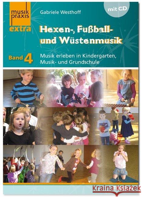 Hexen-, Fußball- und Wüstenmusik, m. Audio-CD : Musik erleben in Kindergarten, Musik- und Grundschule Westhoff, Gabriele 9783872269126 Fidula - książka