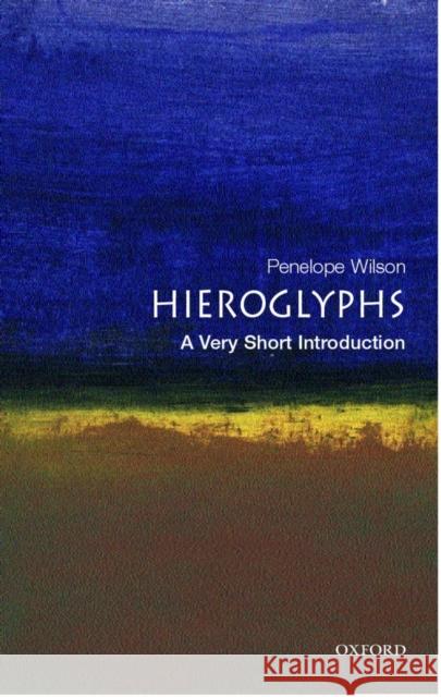 Hieroglyphs: A Very Short Introduction Penelope Wilson 9780192805027 Oxford University Press - książka