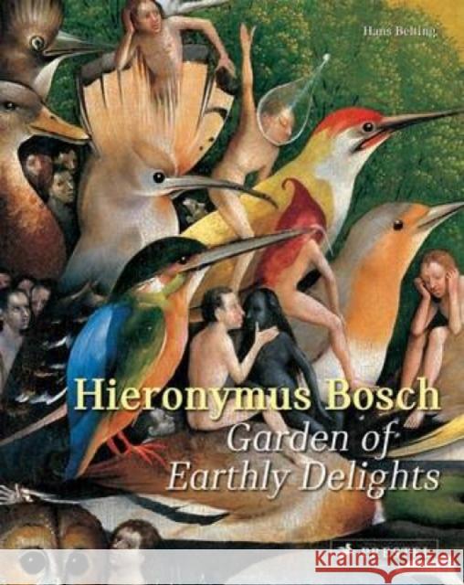 Hieronymus Bosch: Garden of Earthly Delights Hans Belting 9783791382050 Prestel - książka