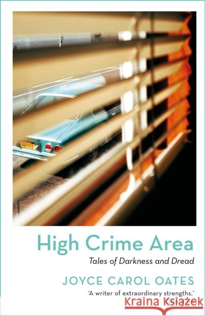 High Crime Area: Tales of Darkness and Dread Joyce Carol Oates 9781801102957 Bloomsbury Publishing PLC - książka