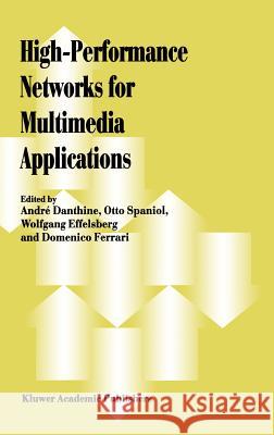 High-Performance Networks for Multimedia Applications A. L. Danthine Andre Danthine Wolfgang Effelsberg 9780792382744 Kluwer Academic Publishers - książka