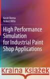 High Performance Simulation for Industrial Paint Shop Applications Kevin Verma Robert Wille 9783030716240 Springer
