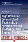 High-Resolution Spin-Resolved Photoemission Spectrometer and the Rashba Effect in Bismuth Thin Films Akari Takayama 9784431563723 Springer