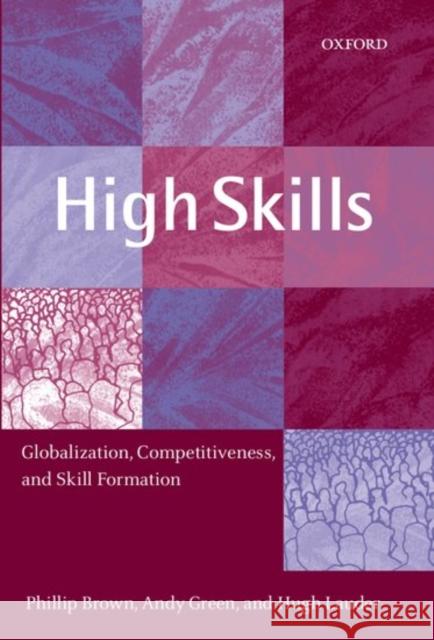 High Skills: Globalization, Competitiveness, and Skill Formation Brown, Phillip 9780199244201 Oxford University Press - książka