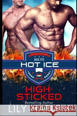High-Sticked: Hockey Sports Sexy Romance (Gay. First Time. Standalone Read) Lily Harlem 9781661296124 Independently Published - książka
